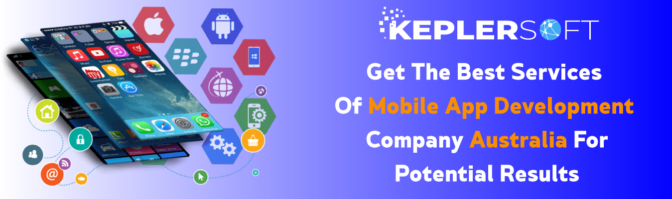 Get The Best Services of Mobile App Development Company Australia For Potential Results