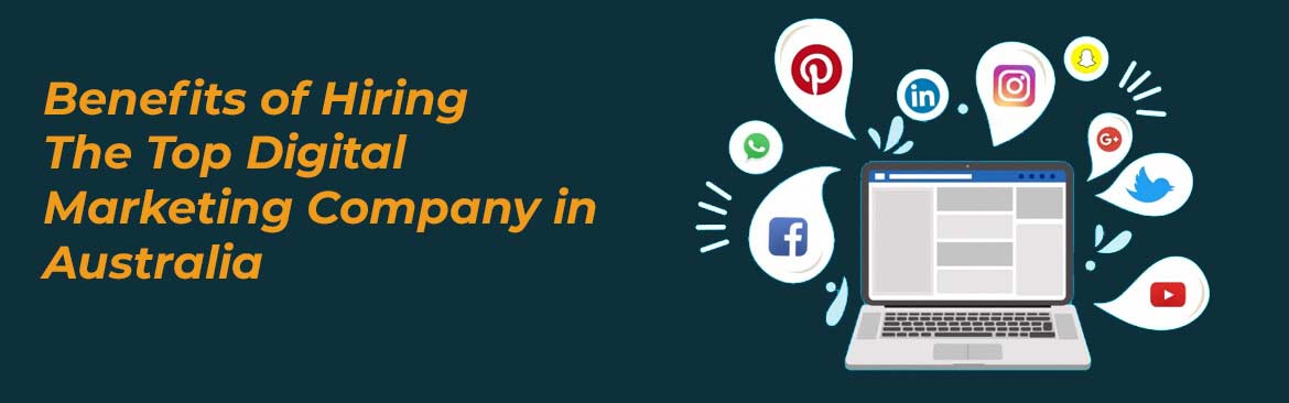 Benefits of Hiring The Top Digital Marketing Company in Australia