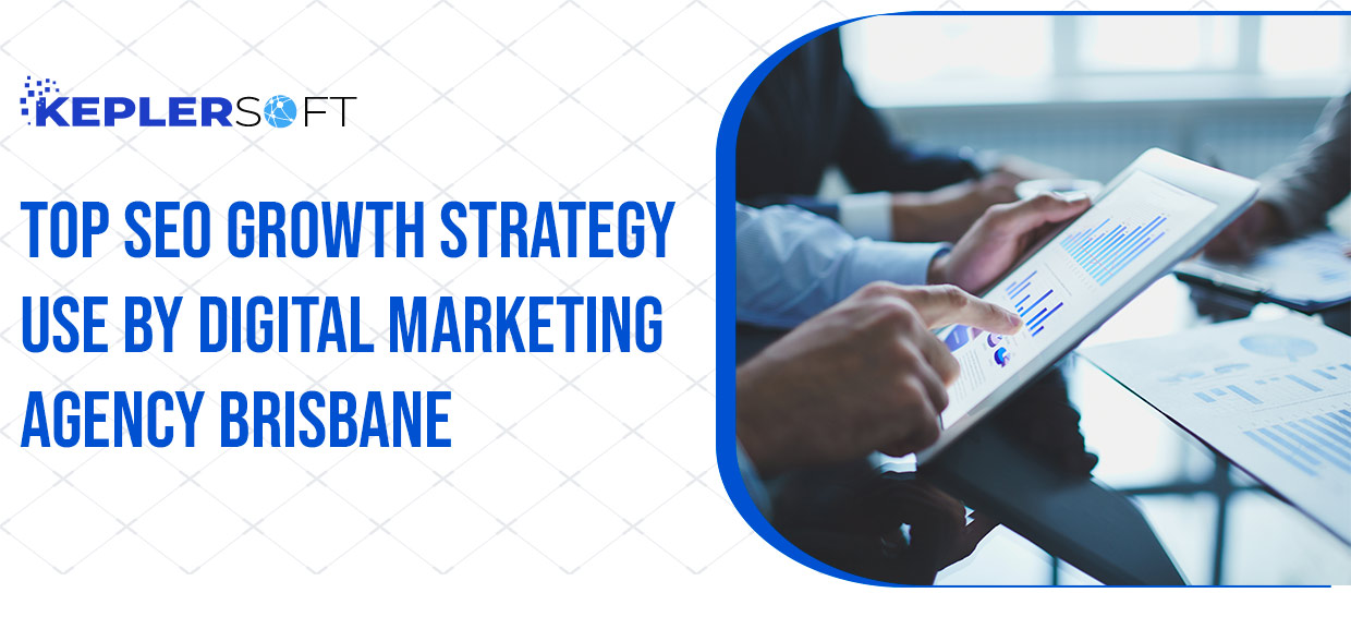 Top SEO Growth Strategy Use By Digital Marketing Agency Brisbane